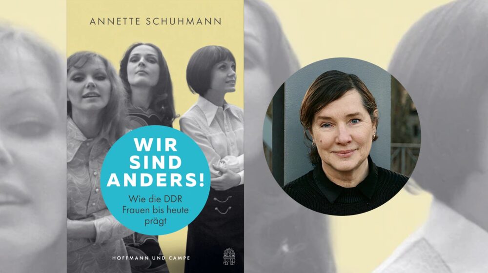 Wie die DDR Frauen bis heute prägt und Portraitbild