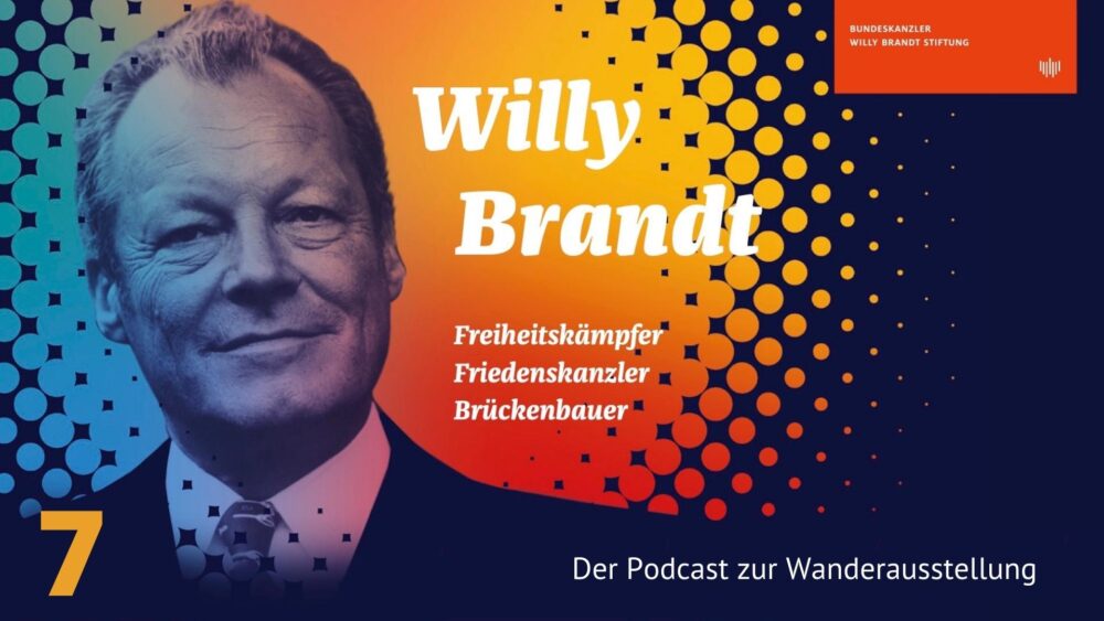 Willy Brandt – Freiheitskämpfer, Friedenskanzler, Brückenbauer – Folge 7