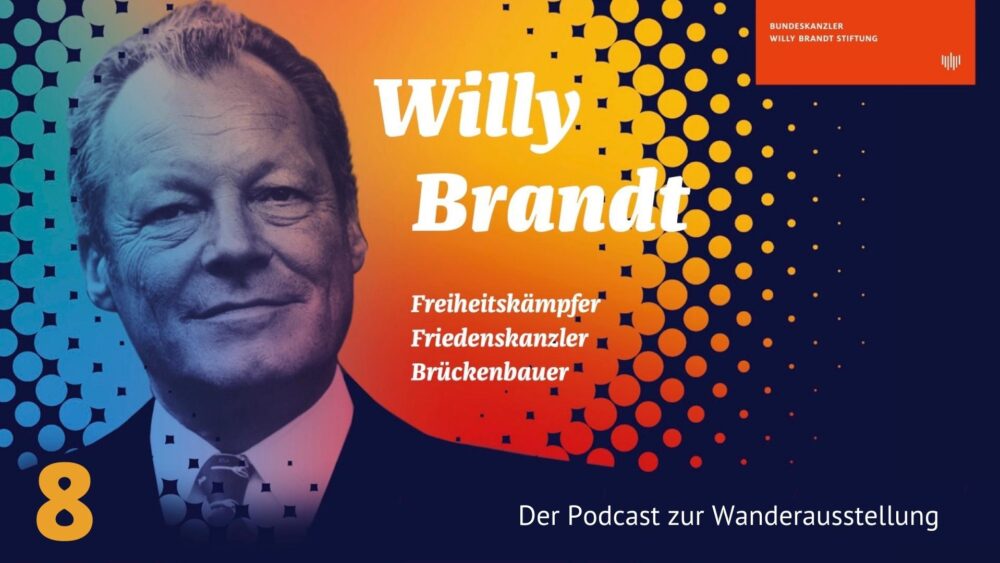 Willy Brandt – Freiheitskämpfer, Friedenskanzler, Brückenbauer – Folge 8