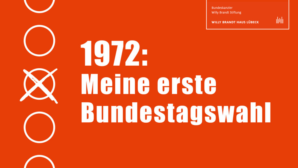 Keyvisual Interviewreihe: 1972 Meine erste Bundestagswahl Willy-Brandt-Haus Lübeck