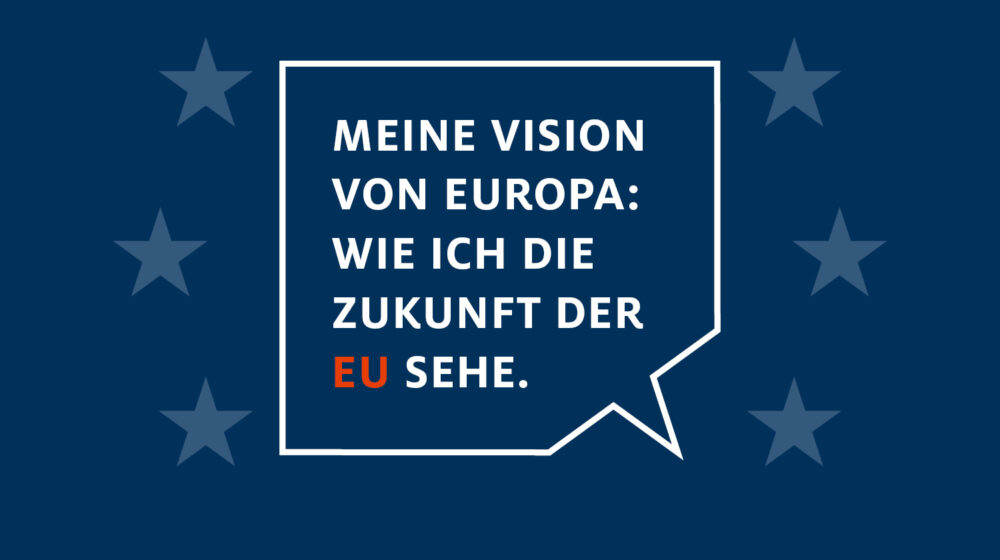Meine Vision von Europa: Wie ich die Zukunft der EU sehe (Vodcast)